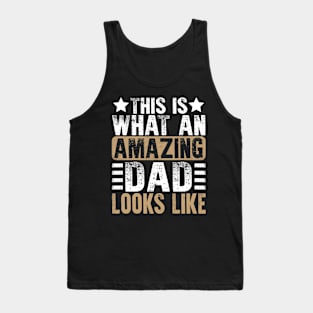 This Is What An Amazing Dad Looks Like Fathers Day Tank Top